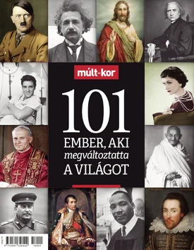 Múlt-kor történelmi magazin 2016. különszám: 101 ember, aki megváltoztatta a világot - 2016.10.06.