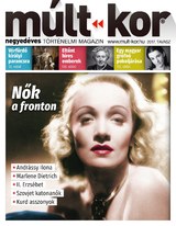 Múlt-kor történelmi magazin: 2017. tavasz: Nők a fronton