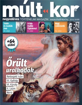 Múlt-kor történelmi magazin 2019. nyár: Őrült uralkodók - 2019.06.13.