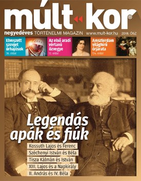 Múlt-kor történelmi magazin 2018. ősz: Legendás apák és fiúk - 2018.08.30.