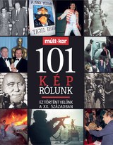 Múlt-kor történelmi magazin: 2019. különszám: 101 kép rólunk