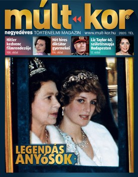 Múlt-kor történelmi magazin 2020. tél: Legendás anyósok - 2020.11.26.