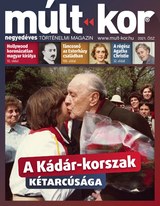 Múlt-kor történelmi magazin: 2021. ősz: A Kádár-korszak kétarcúsága