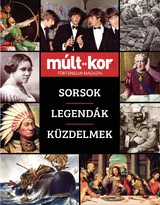 Múlt-kor történelmi magazin: 2021. ősz különszám: Sorsok, Legendák, Küzdelmek