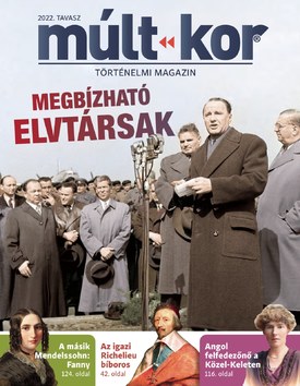Múlt-kor történelmi magazin 2022. tavasz: Megbízható elvtársak - 2022.02.28.