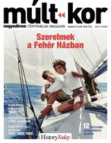 Múlt-kor történelmi magazin: 2010. nyár: Szerelmek a Fehér Házban