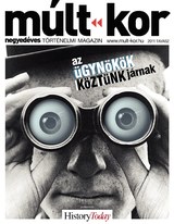 Múlt-kor történelmi magazin: 2011. tavasz: Az ügynökök köztünk járnak