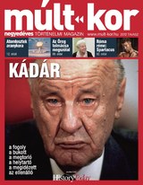 Múlt-kor történelmi magazin: 2012. tavasz: Kádár