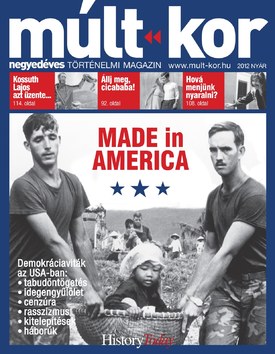 Múlt-kor történelmi magazin 2012. nyár: Made in America - 2012.05.31.