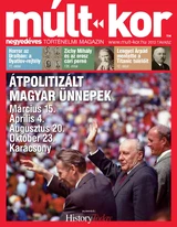 Múlt-kor történelmi magazin: 2013. tavasz: Átpolitizált magyar ünnepek
