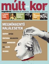 Múlt-kor történelmi magazin: 2015. nyár: Meghökkentő halálesetek