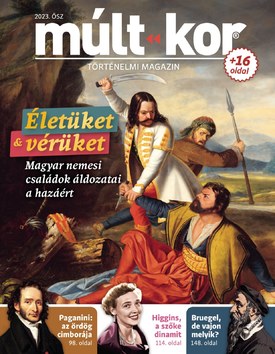 Múlt-kor történelmi magazin Életüket és vérüket - 2023.08.28.