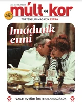 Múlt-kor történelmi magazin: Imádunk enni! - Gasztrotörténeti kalandozások (EXTRA)