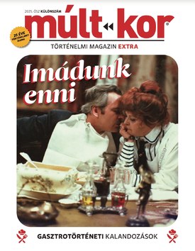 Múlt-kor történelmi magazin Imádunk enni! - Gasztrotörténeti kalandozások (EXTRA) - 2025.10.20.