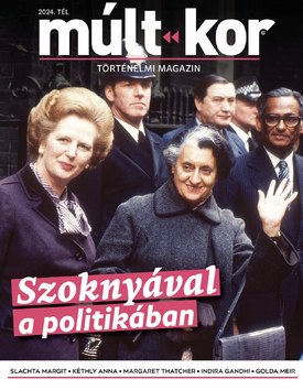 Múlt-kor történelmi magazin Szoknyával a politikában - 2024.11.25.