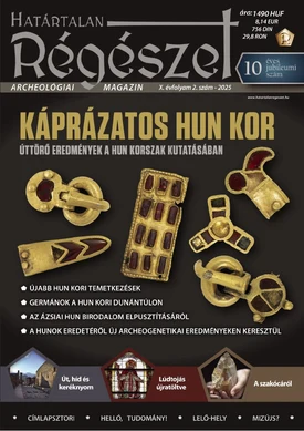 Határtalan Régészet Káprázatos hun kor - 2025.05.22.