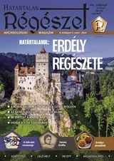 Határtalan Régészet: Határtalanul: Erdély régészete