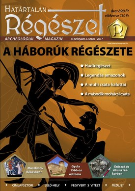 Határtalan Régészet A háborúk régészete - 2017.06.01.