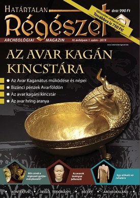 Határtalan Régészet Az avar kagán kincstára - 2019.03.01.