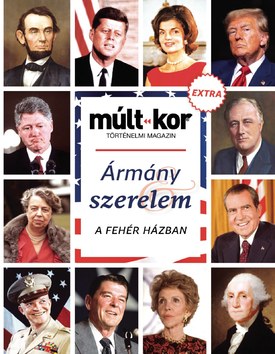 Múlt-kor történelmi magazin Ármány és szerelem a Fehér Házban (EXTRA) - 2024.10.15.