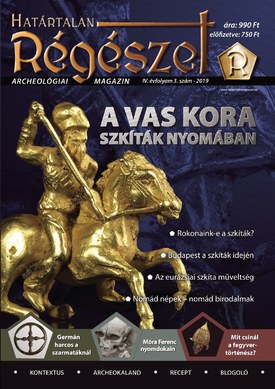 Határtalan Régészet A vas kora – Szkíták nyomában - 2019.09.01.