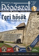 Határtalan Régészet: Egri hősök. A várháborúk kora