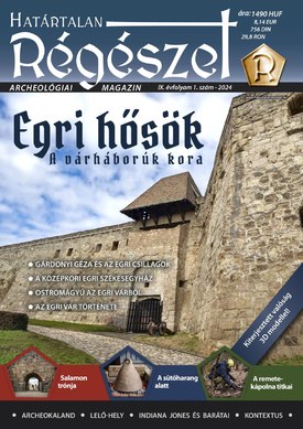 Határtalan Régészet Egri hősök. A várháborúk kora - 2024.03.01.