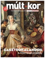 Múlt-kor történelmi magazin: Gasztrokalandok a történelemből (digitális EXTRA)