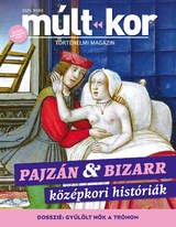 Múlt-kor történelmi magazin: Pajzán és bizarr középkori históriák