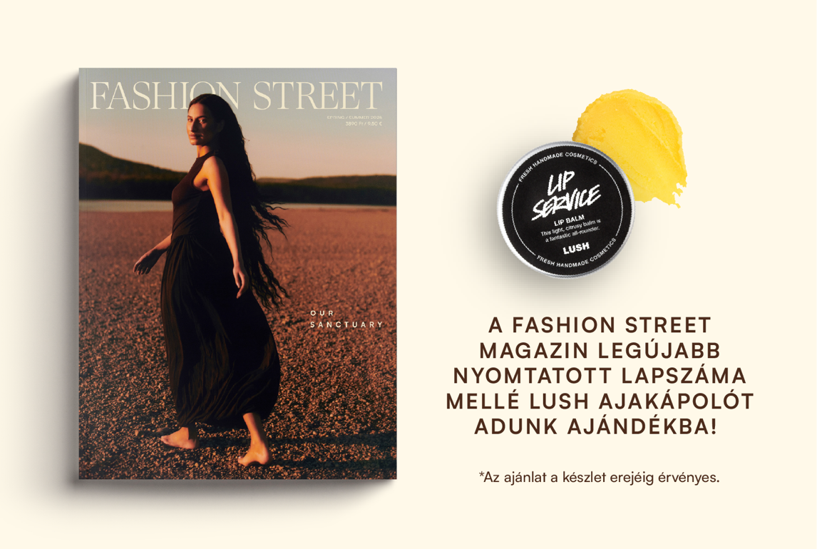A Fashion Street magazin legújabb nyomtatott lapszáma mellé Lush ajakápolót adunk ajándékba!
